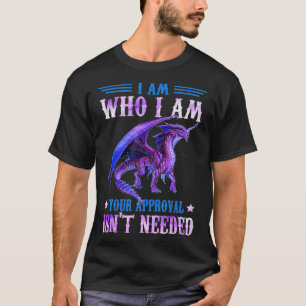 Camiseta Soy quien soy tu aprobación, no se necesita dragón