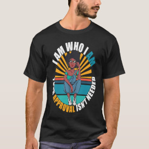 Camiseta Soy quien soy tu aprobación, no se necesita negro 