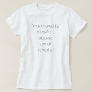 Camiseta soy rubia naturalmente. ¡por favor, habla despaci