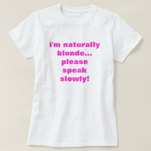 Camiseta soy rubia naturalmente. ¡por favor, habla despaci