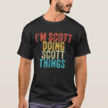 Camiseta Soy Scott Doing Scott Things Funny Scott Birthday<br><div class="desc">Soy Scott Doing Scott Things Funny Scott Birthday Vintage Personalizado Nombrado para Chicas,  mujeres,  hombres,  atormentado</div>