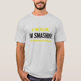 Camiseta ¡Soy SMASHIN'!! , si ella amarillea…,