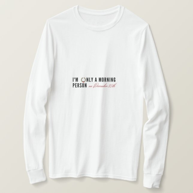 Camiseta Soy solamente una persona de la mañana en el regal (Anverso del diseño)