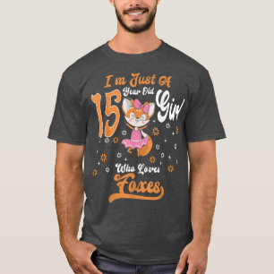 Camiseta Soy sólo un Chica de 15 años que ama el cumpleaños