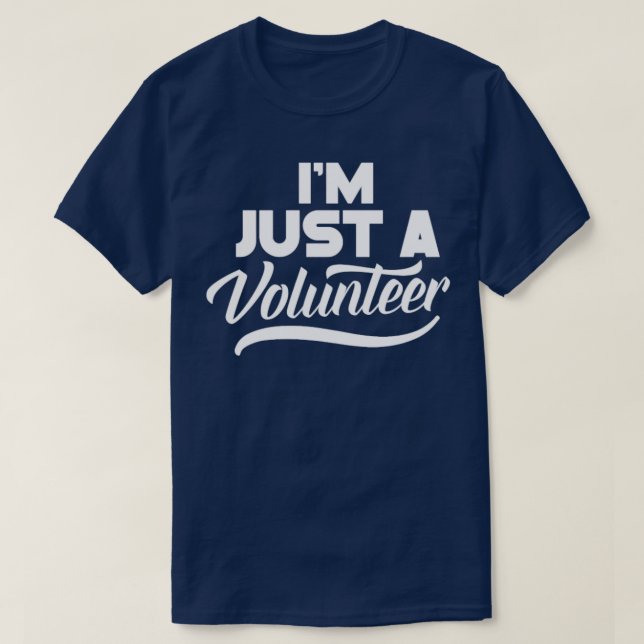 Camiseta Soy Solo Un Voluntario Voluntario De Trabajo 3 (Diseño del anverso)