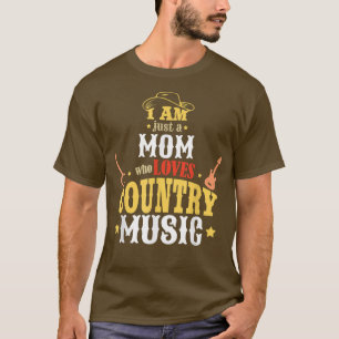 Camiseta Soy Sólo Una Mamá Que Ama La Música De País