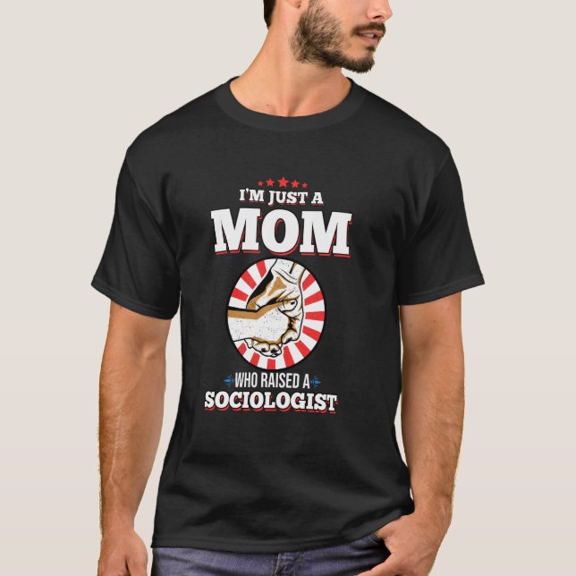 Camiseta Soy Sólo Una Mamá Que Crió A Un Sociólogo Social. (Anverso)