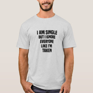 Camiseta soy soltera pero ignoro a todos como me han llevad
