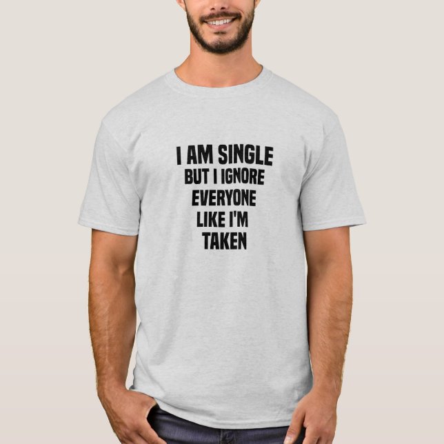Camiseta soy soltera pero ignoro a todos como me han llevad (Anverso)