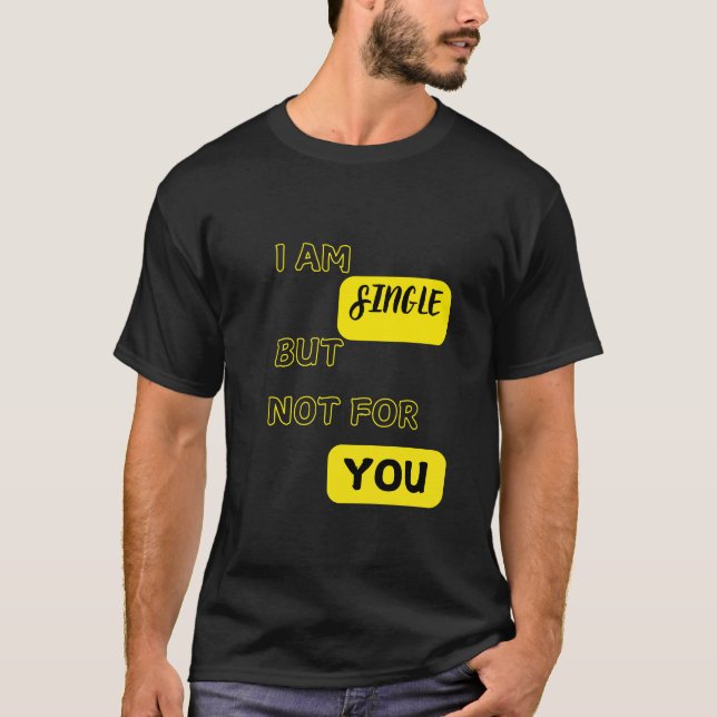 Camiseta Soy Soltero Pero No Para Ti (Anverso)
