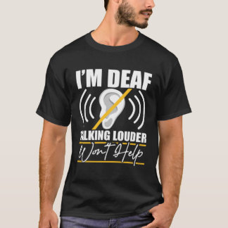 Camiseta Soy Sordo Hablar Más Alto No Ayuda ASL Conciencia