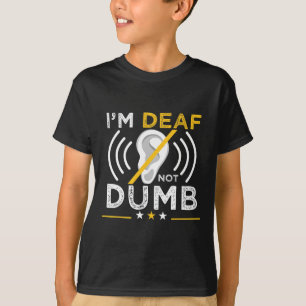 Camiseta Soy sordo. No tonto. Lengua de señas americana Sor