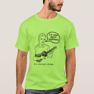 Camiseta Soy su pesadilla peor (el Ukulele)