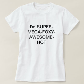 Camiseta Soy SUPERMEGAFOXYAWESOMEHOT