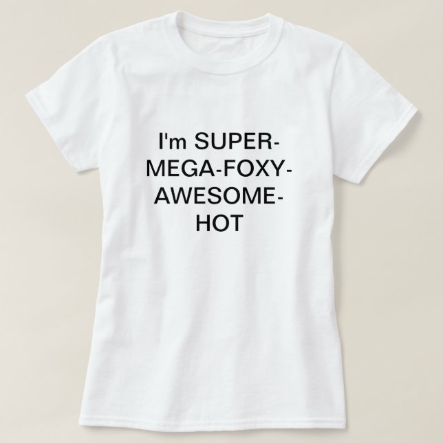 Camiseta Soy SUPERMEGAFOXYAWESOMEHOT (Diseño del anverso)