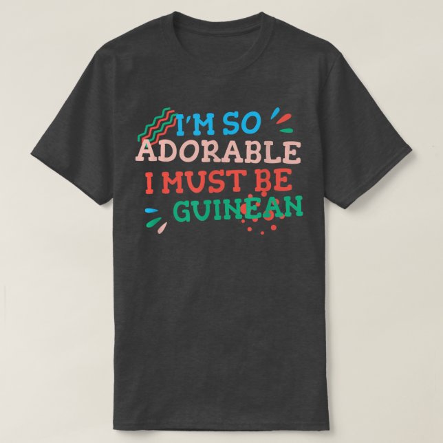 Camiseta Soy tan adorable que debo ser guineano gracioso gu (Diseño del anverso)