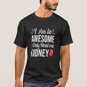 Camiseta Soy Tan Alarmante Que Solo Necesito Una Riñona