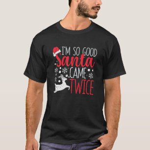 Camiseta Soy tan buena Papá Noel vino dos veces Navidades d