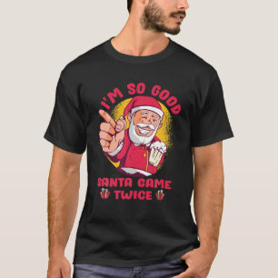 Camiseta Soy tan buena Santa Came dos veces Humor Sucio par