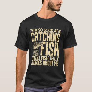 Camiseta Soy Tan Bueno Capturando Peces Funny Pescador Fish