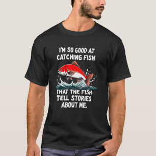 Camiseta Soy Tan Bueno Capturando Peces que los Peces Cuent