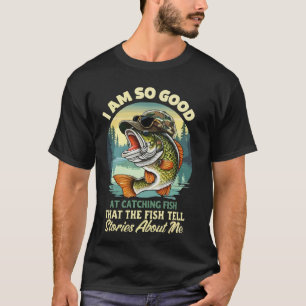 Camiseta Soy Tan Bueno Capturando Peces Que Los Peces Cuent