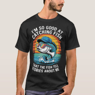 Camiseta Soy Tan Bueno Capturando Peces Que Los Peces Cuent