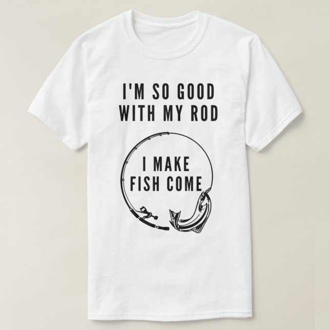 Camiseta Soy tan bueno con mi ROD que hago pescado come_185 (Diseño del anverso)