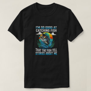 Camiseta Soy Tan Bueno Para Captar Pescado Que El Pescado S