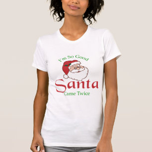 Camiseta Soy Tan Bueno que Papá Noel Vino Dos Vece