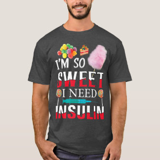 Camiseta Soy Tan Dulce Que Necesito Insulina Graciosa Para 