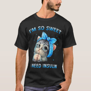 Camiseta Soy tan dulce que necesito un gato para la toma de