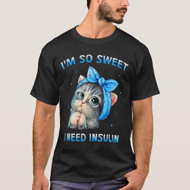 Camiseta Soy tan dulce que necesito un gato para la toma de (Anverso)