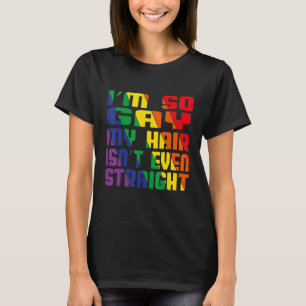Camiseta Soy tan gay que mi pelo ni siquiera es orgullo dir