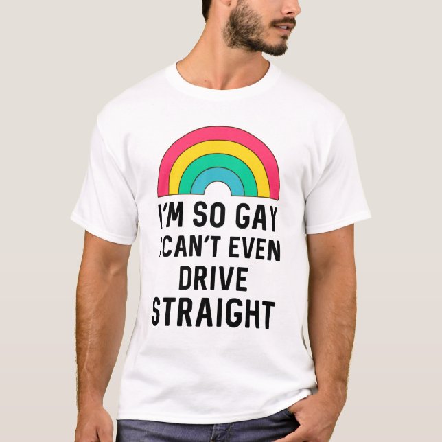 Camiseta Soy tan gay que ni siquiera puedo conducir directo (Anverso)