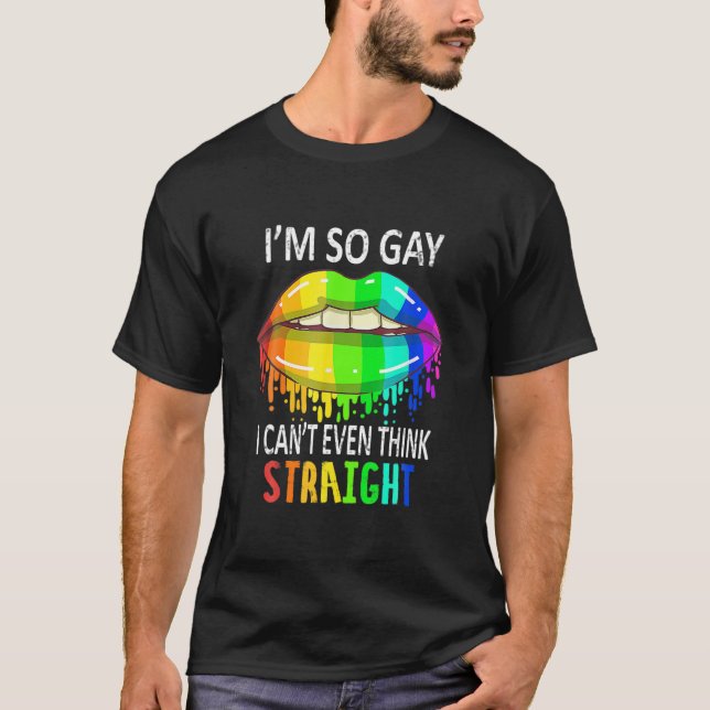 Camiseta Soy tan gay que ni siquiera puedo pensar directame (Anverso)