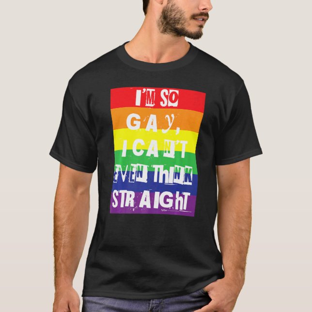 Camiseta Soy tan gay que ni siquiera puedo pensar en el org (Anverso)