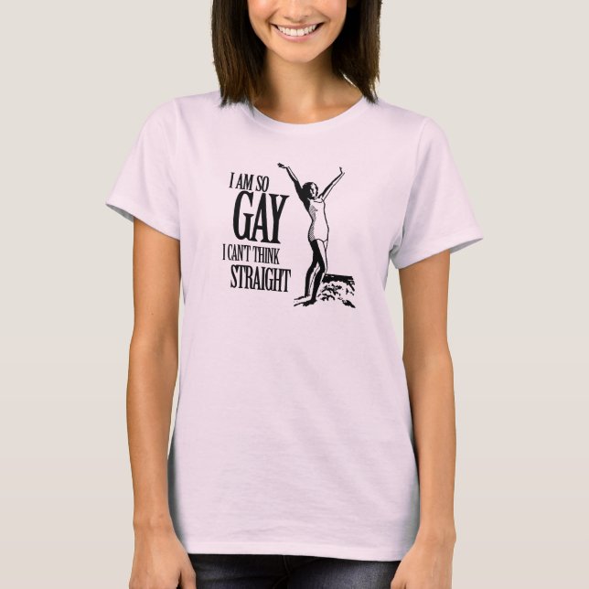 Camiseta Soy tan gay que no puedo pensar directamente (Anverso)