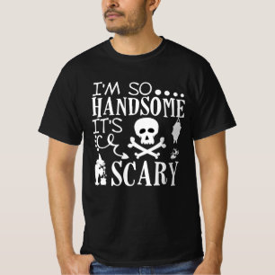 Camiseta Soy tan guapo que da miedo - Cita divertida de hal