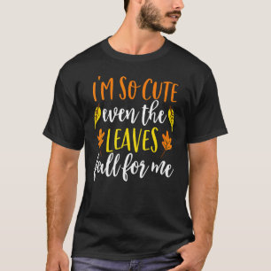 Camiseta Soy tan lindo que hasta las hojas caen por mí Chic