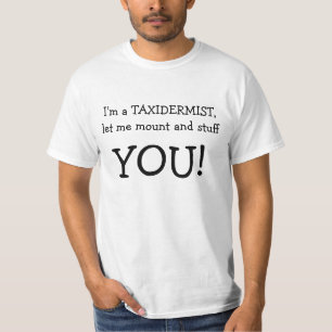 Camiseta ¡Soy TAXIDERMIST, dejo me montar y la materia,