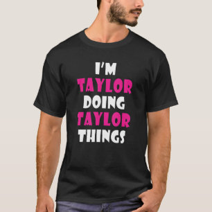 Camiseta Soy Taylor Haciendo Taylor Things Taylor