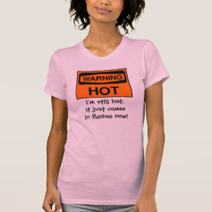 Camiseta Soy todavía caliente. ¡Apenas ahora viene en