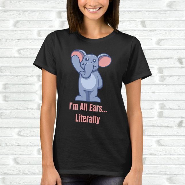 Camiseta Soy Todos los Oídos... literalmente (Subido por el creador)