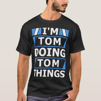 Camiseta Soy Tom haciendo cosas de Tom nombre personalizado
