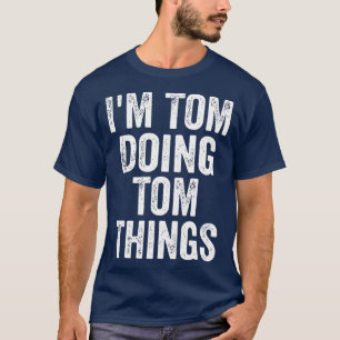 Camiseta Soy Tom Haciendo Cosas Graciosas Con Un Nombre Per