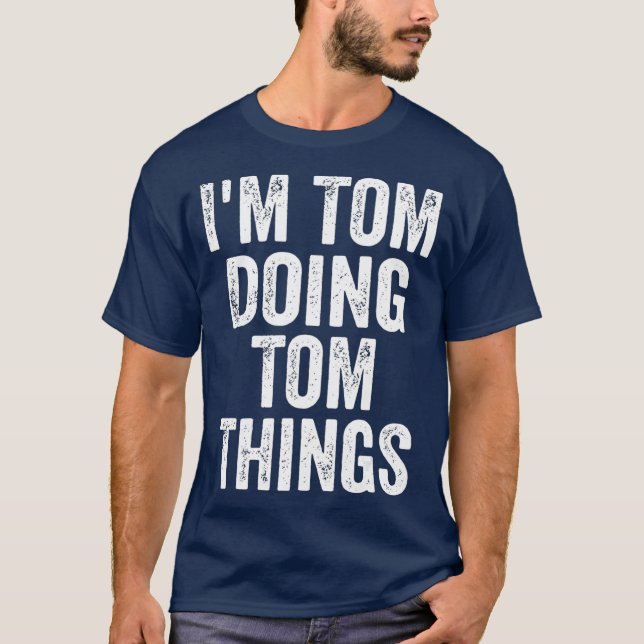 Camiseta Soy Tom Haciendo Cosas Graciosas Con Un Nombre Per (Anverso)