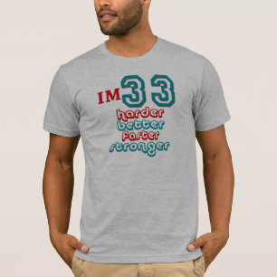 Camiseta Soy treinta y tres. ¡Mejore más difícilmente m