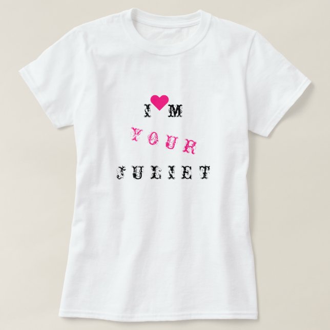Camiseta Soy tu Julieta - Personalizable - Amor (Diseño del anverso)