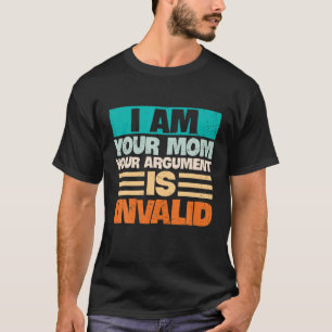 Camiseta Soy Tu Mamá Tu Argumento No Es Una Familia Gracios